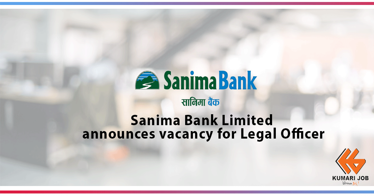  Sanima Bank Limited announces vacancy for Legal Officer