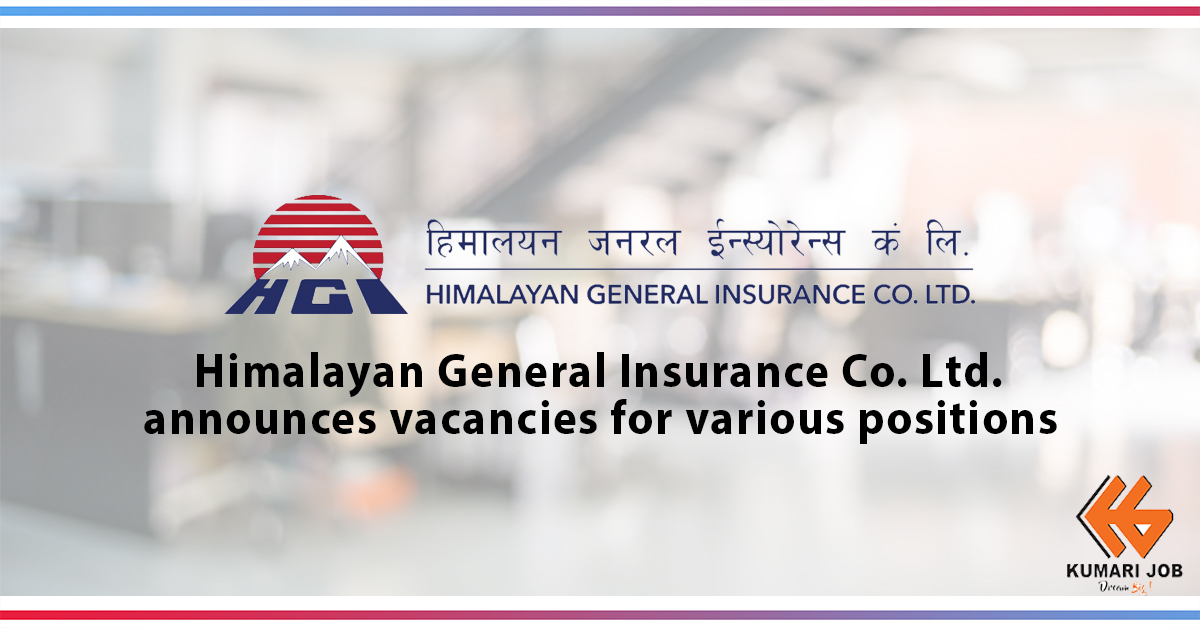 VACANCY NOTICE | Himalayan General Insurance Co. Ltd. | SWBBL| Bank Job