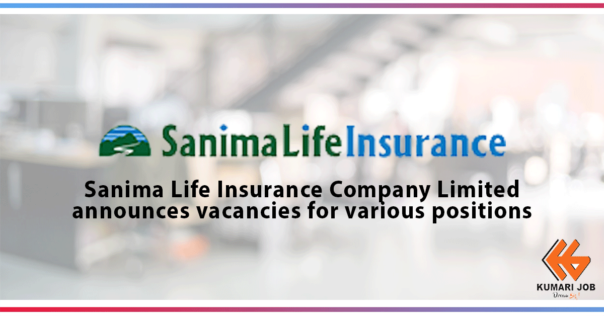 VACANCY ANNOUNCEMENT | Sanima Life Insurance Company Limited | Insurance Company Job