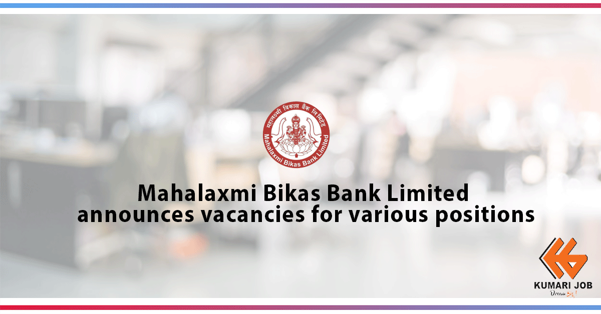 Job Opportunities at Mahalaxmi Bikas Bank Limited | Bank Vacancy | Kumari Job