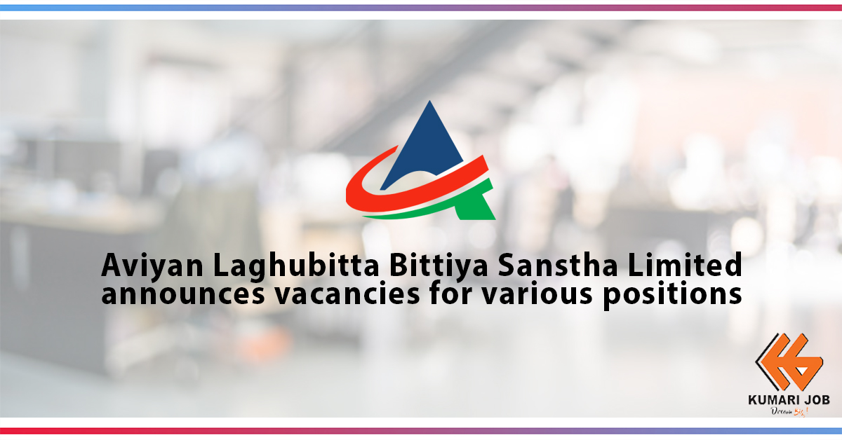 Vacancy Announcement | Aviyan Laghubitta Bittiya Sanstha Limited| Micro-Finance Job