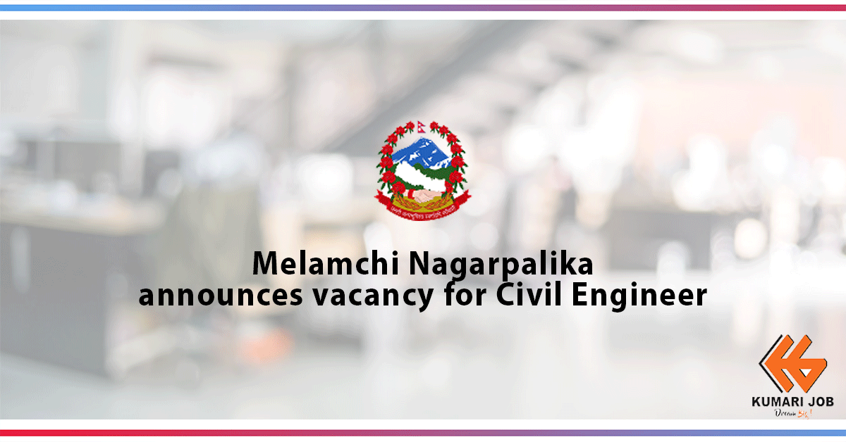  Melamchi Nagarpalika, Sindhupalchok announces vacancy for Civil Engineer: