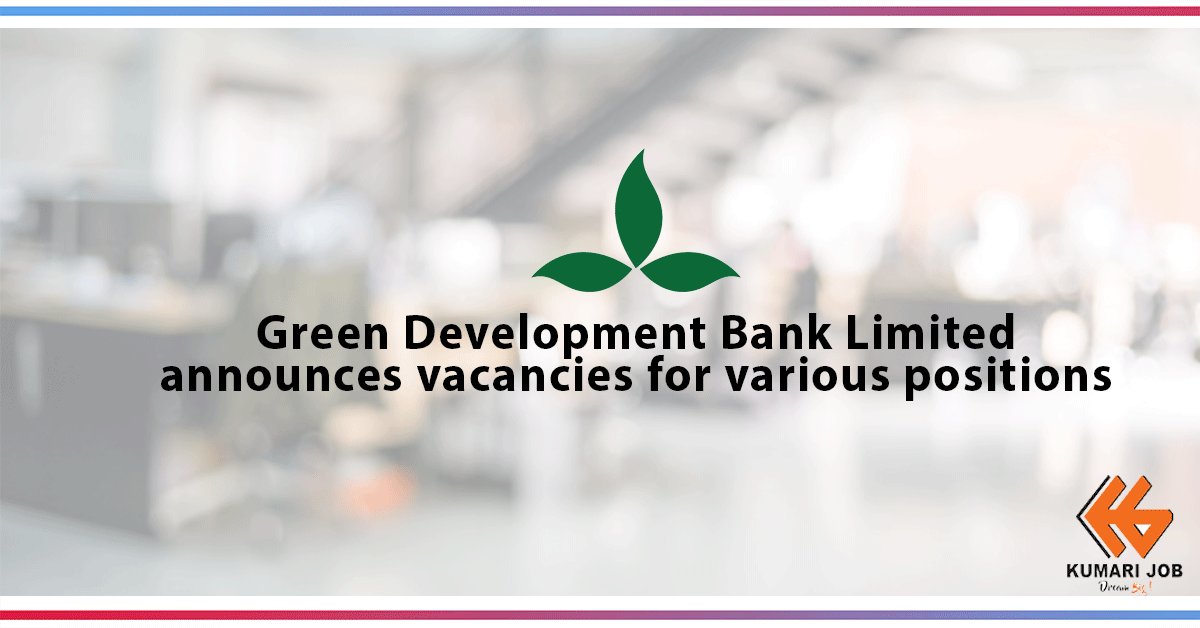 Green Development Bank Limited Career Opportunities | Green Development Bank Limited Announces Vacancy | Kumari Job
