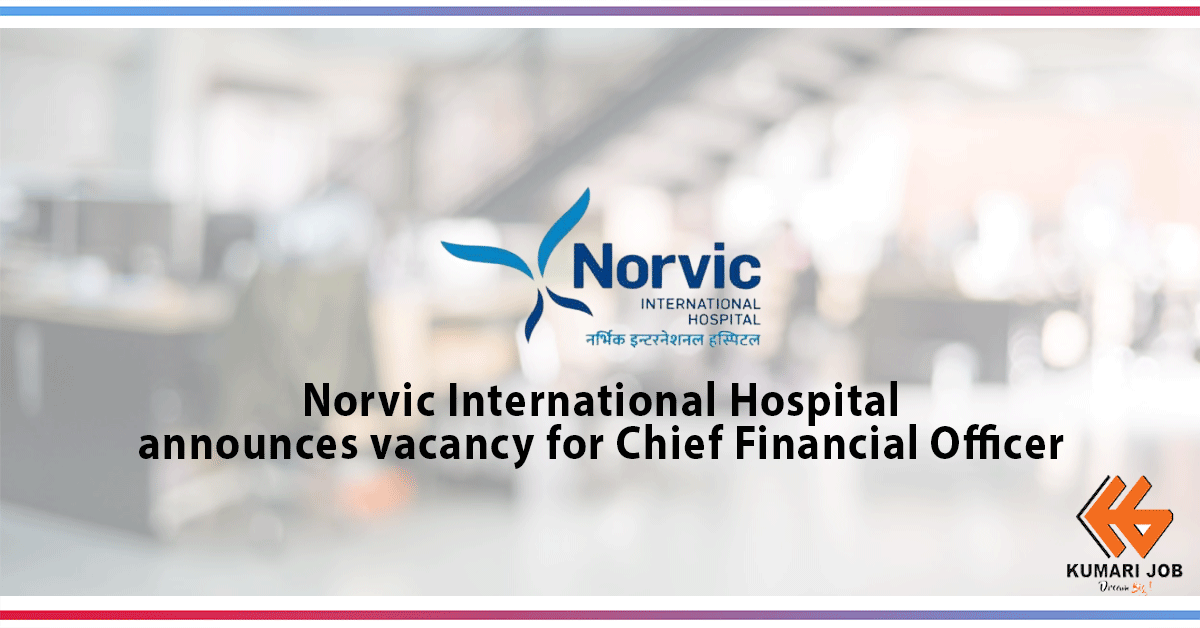 Norvic International Hospital announces vacancy for Chief Financial Officer: