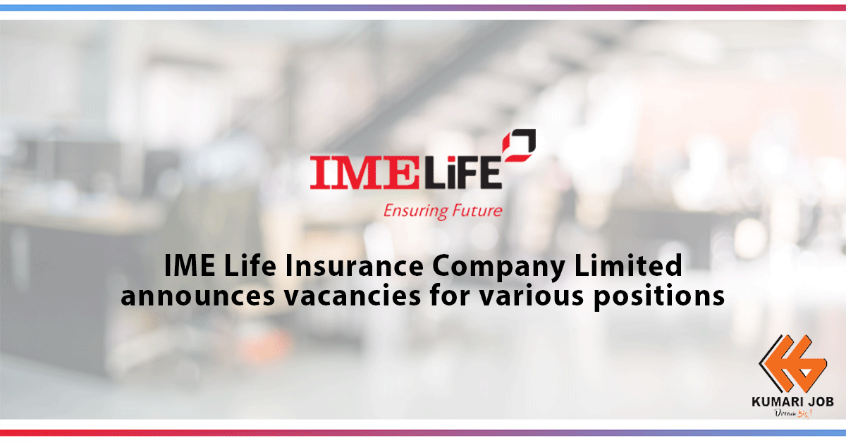 Insurance Job Vacancy | IME Life Insurance Company Limited | Kumari Job