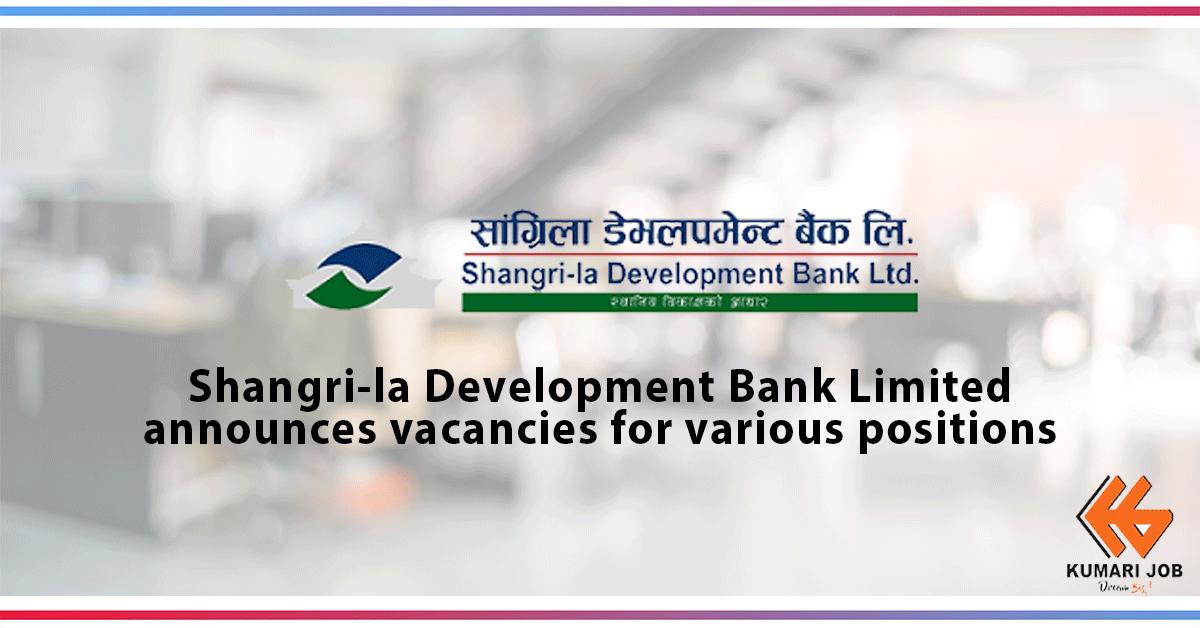 Vacancy Announcement | Shangri-la Development Bank Limited  | Development Bank Job