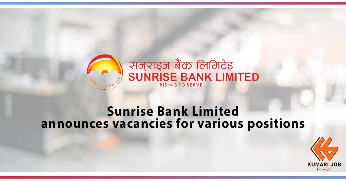 Job Opportunities at Sunrise Bank Limited | Bank Vacancy | Kumari Job