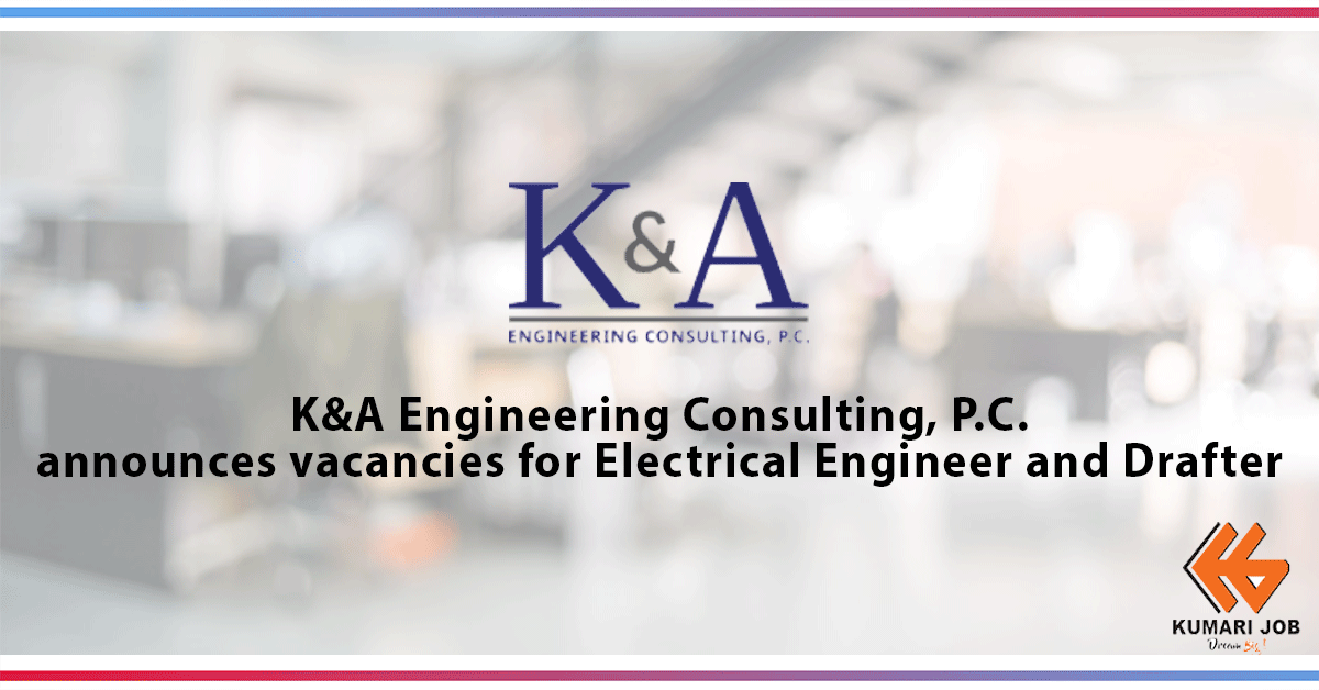 Job Vacancy Announcement | K&A Engineering Consulting, P.C. | Kumari Job