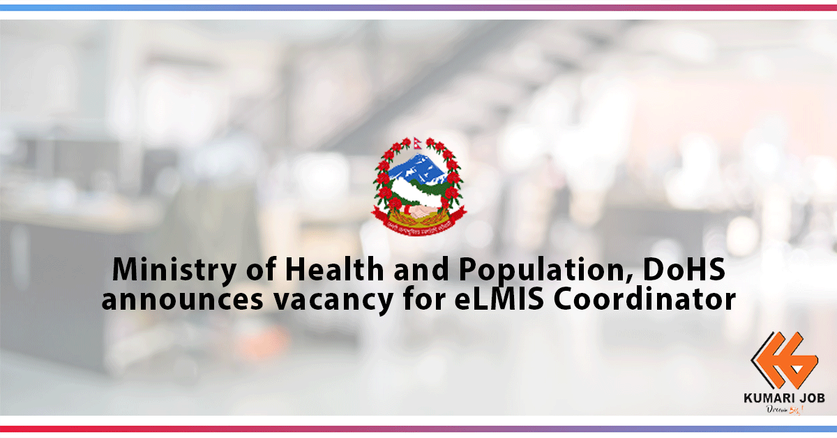 Government Job |Ministry of Health and Population, DoHS announces vacancy for eLMIS Coordinator
