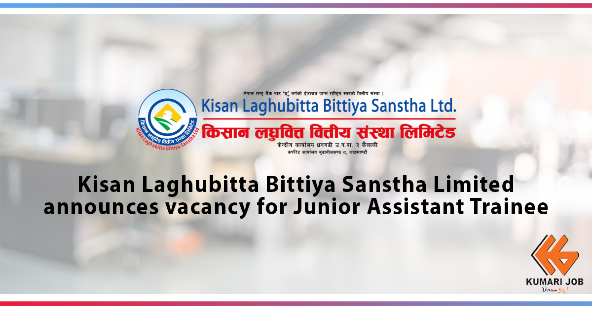 Vacancy Announcement | Kisan Laghubitta Bittiya Sanstha Limited| Micro-Finance Job