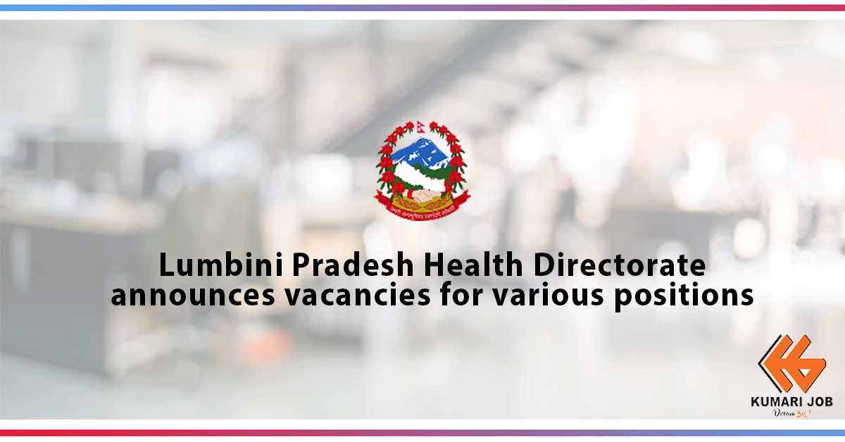 Government Job |Lumbini Pradesh Health Directorate announces vacancy for various positions