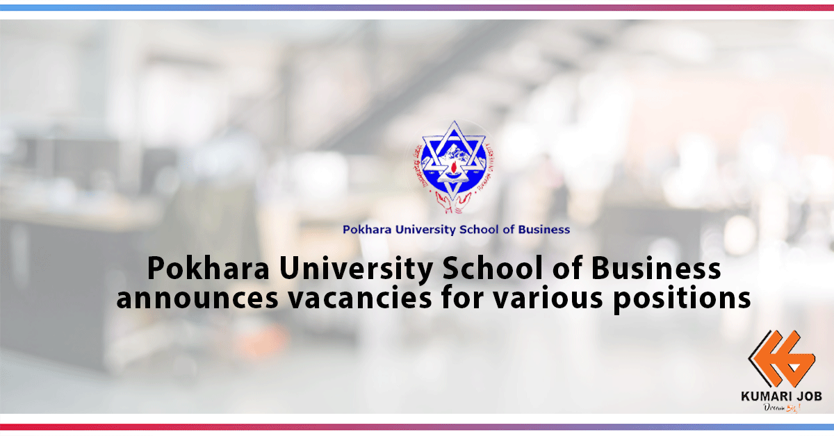 VACANCY ANNOUNCEMENT | Pokhara University, Faculty of Management Studies, School of Business