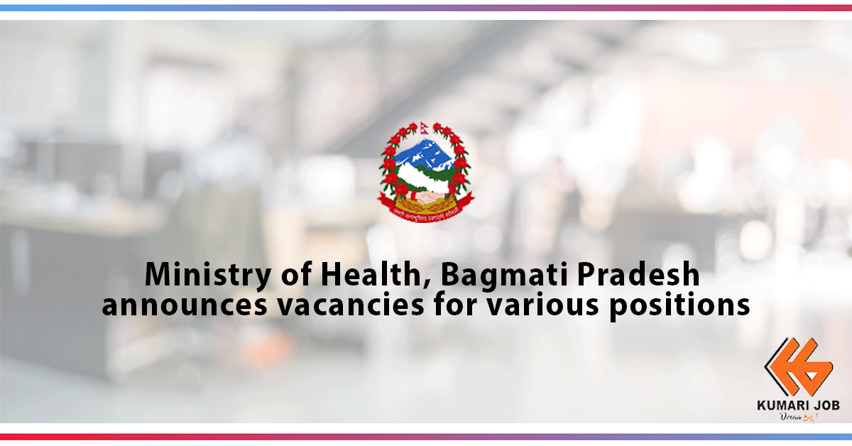 Ministry of Health, Bagmati Pradesh Vacancy for Health and Engineering Service: Government of Bagmati Province, Ministry of Health, Hetauda, ​​Nepal: Due to the need to enroll in contract service in the approved temporary posts for various programs of the