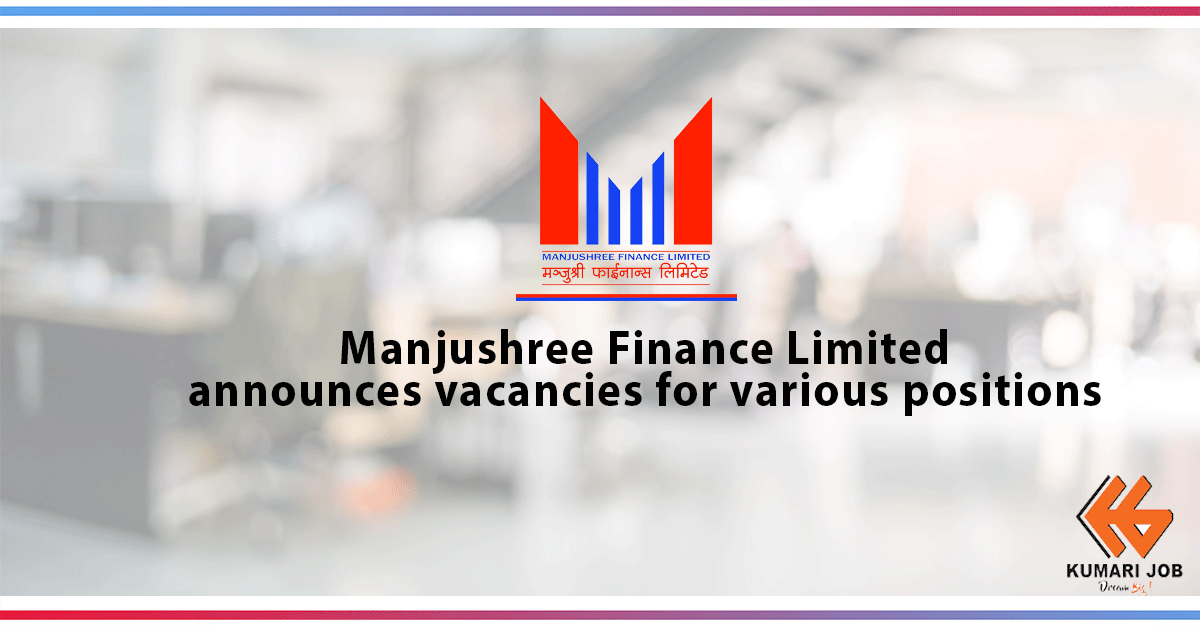 Due to the need for staff for the Hetauda branch office of Manjushree Finance Limited, a financial institution licensed as 'C' class by Nepal Rastra Bank, to be operational in the near future; Applications are invited for the following posts: