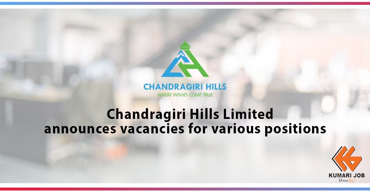 Chandragiri Hills Limited Announces Vacancy
