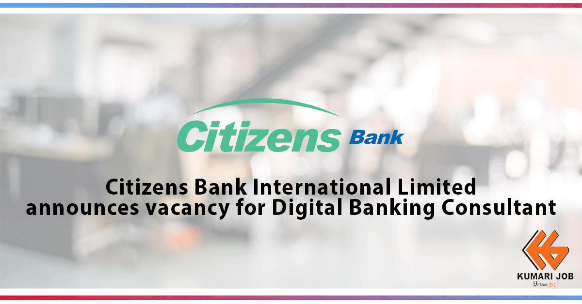 Bank Vacancy | Digital Banking Consultant | Citizens International Bank Limited