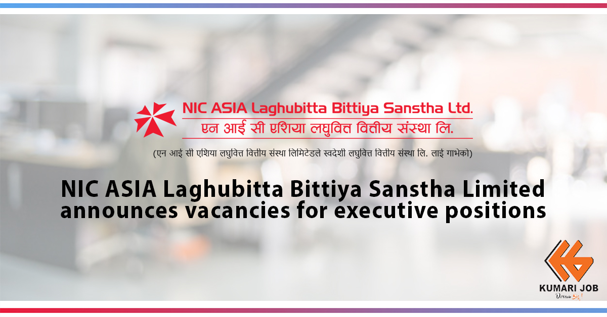 Micro-Finance Job | NIC ASIA Laghubitta Bittiya Sanstha Limited | Vacancy Announcement