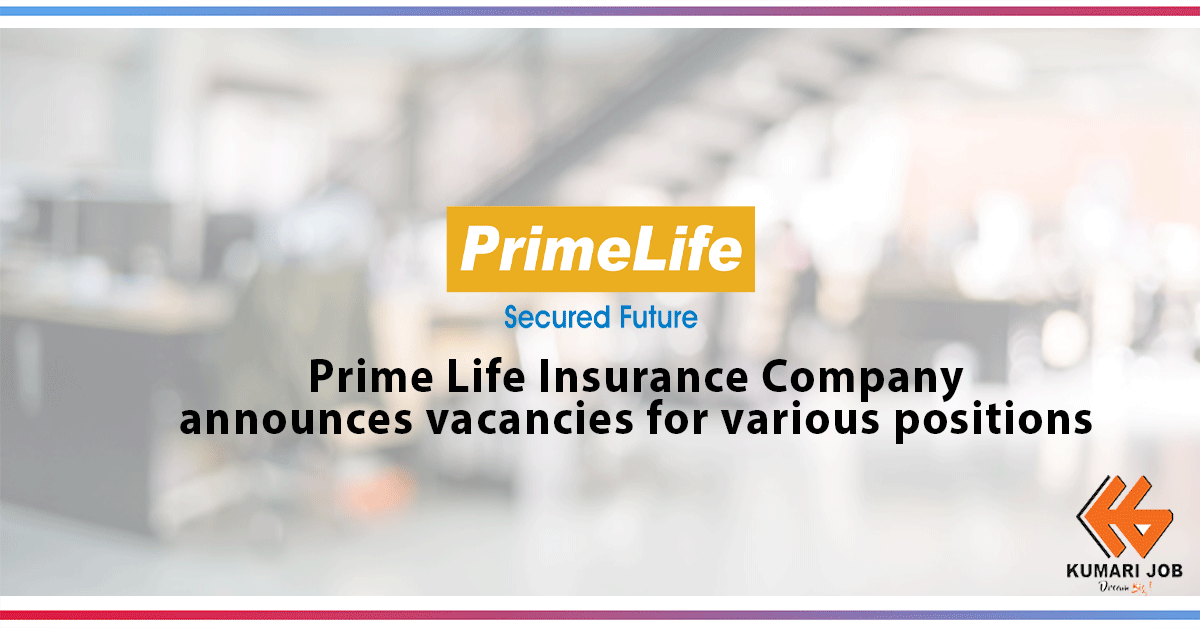 Insurance Job Vacancy | Prime Life Insurance Company Limited | Kumari Job