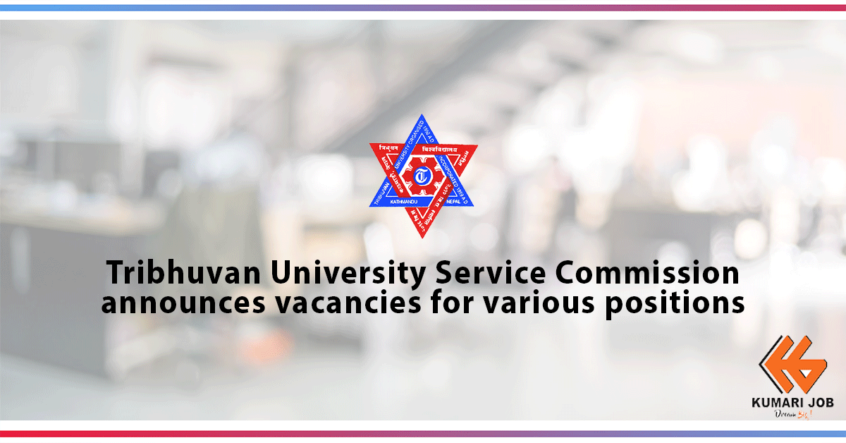 Office of Tribhuvan University Service Commission Notice of Call for Applications for the post of Head Instructor, Senior Instructor, Instructor, and Deputy Instructor (Internal Competition)