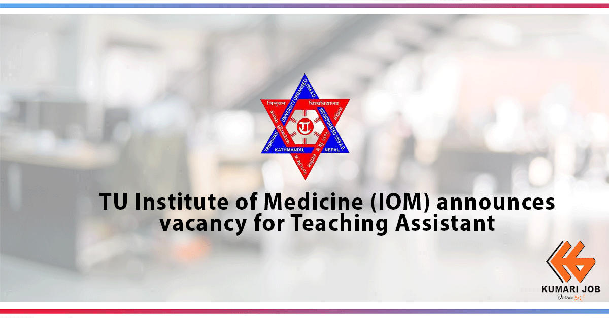 Tribhuvan University, Institute of Medicine (IOM) Central Department of Public Health, Maharajgunj announces vacancy for Teaching Assistant (Public Health)