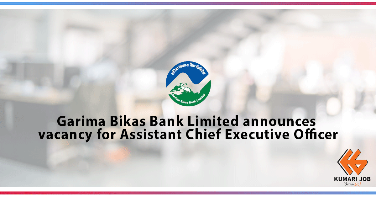 Garima Bikas Bank Limited, one of the leading national level development bank invites application from highly competent, result oriented, energetic and self-motivated Nepalese citizens for the under mentioned position in order to strengthen its existing s