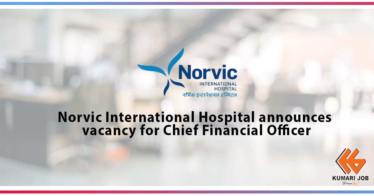 Norvic International Hospital announces vacancy for Chief Financial Officer: