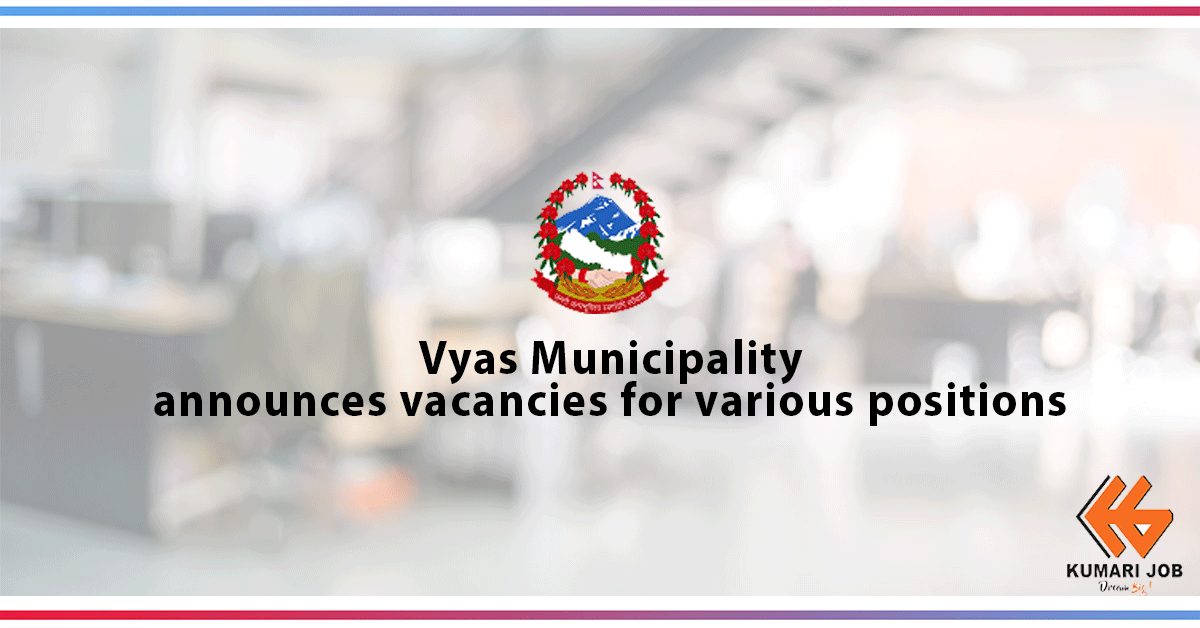 Government Job |Vyas Municipality, Municipal Executive Office, Damauli, Tanahu | Kumari Job