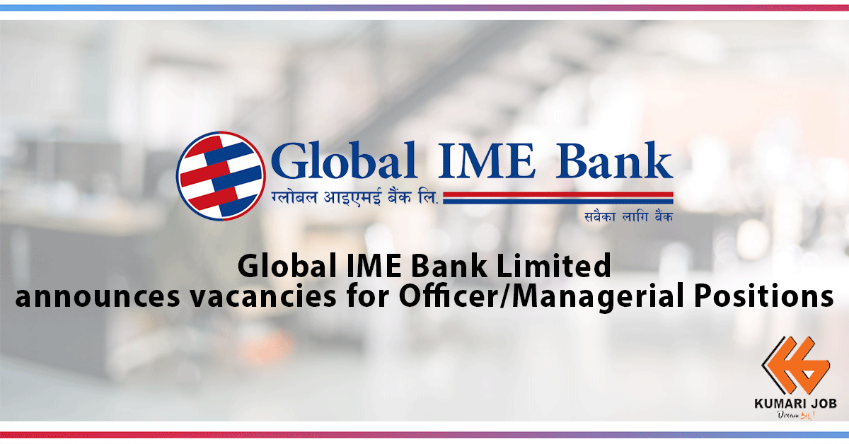 Global IME Career Opportunities | Global IME Bank Limited Announces Vacancy | Kumari Job