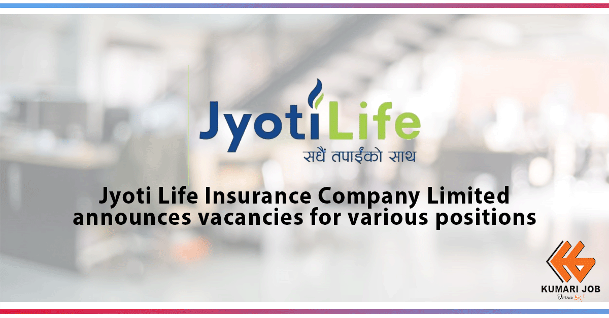 Vacancy Announcement | Jyoti Life Insurance Company Limited | Insurance Company Job